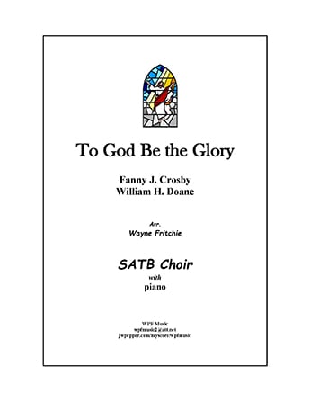 To God Be the Glory Choral Sheet Music | J.W. Pepper