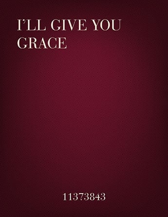 I'll Give You Grace J.W. Pepper