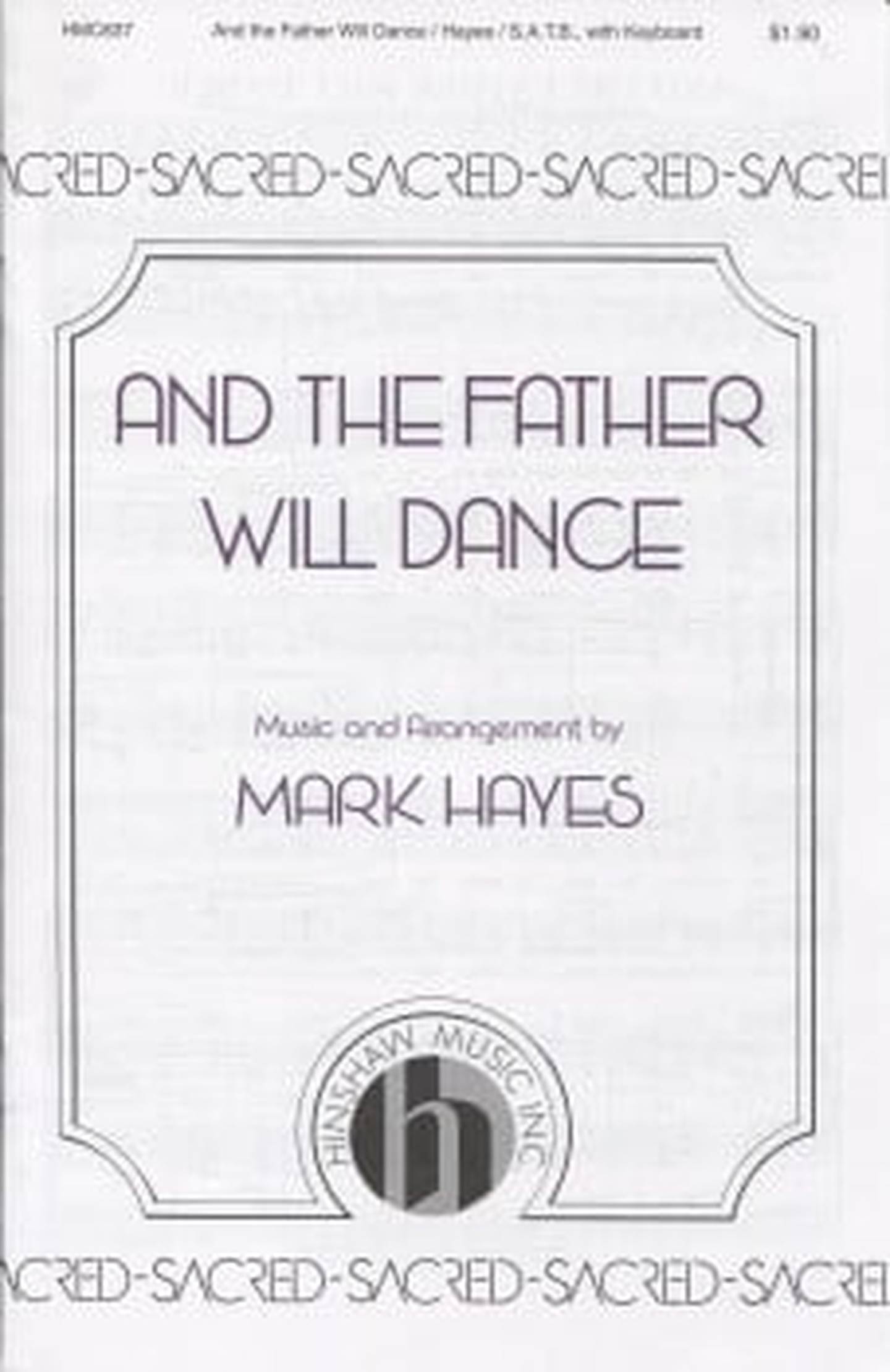 And the Father Will Dance Choral Sheet Music | J.W. Pepper