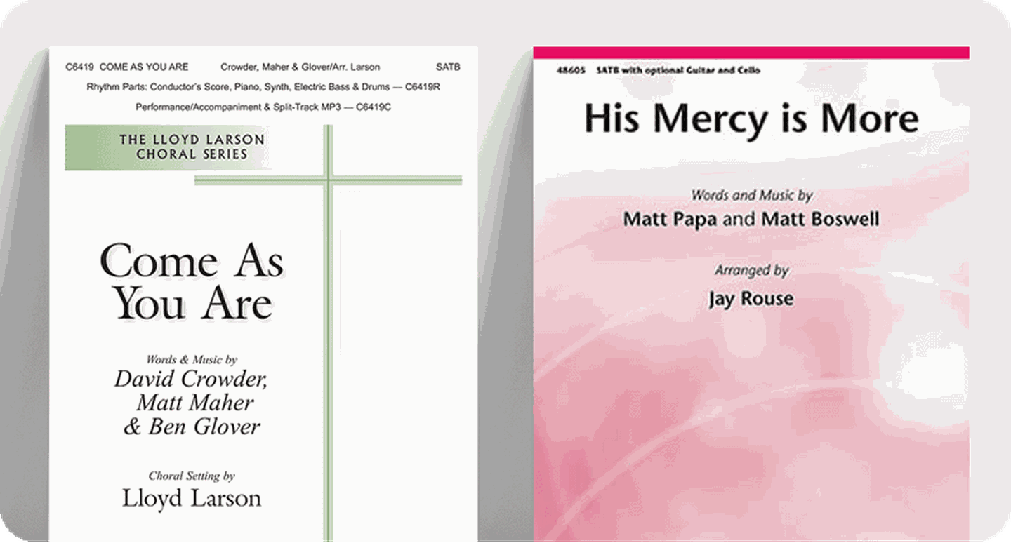 Church choir sheet music covers for contemporary anthems Come As You Are and His Mercy is More.